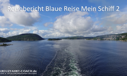 Reisebericht – Blaue Reise mit der Mein Schiff 2